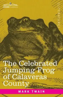 Der berühmte springende Frosch von Calaveras County: Und andere Skizzen - The Celebrated Jumping Frog of Calaveras County: And Other Sketches