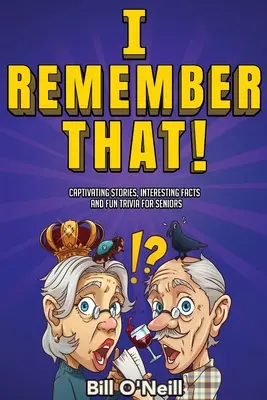 Daran erinnere ich mich: Fesselnde Geschichten, interessante Fakten und lustige Trivialitäten für Senioren - I Remember That!: Captivating Stories, Interesting Facts and Fun Trivia for Seniors