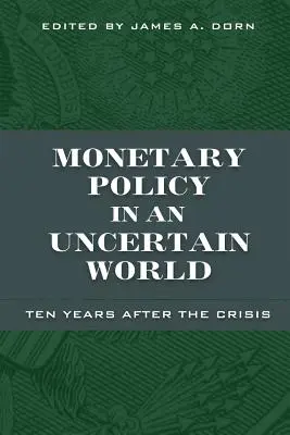 Geldpolitik in einer unsicheren Welt: Zehn Jahre nach der Krise - Monetary Policy in an Uncertain World: Ten Years After the Crisis