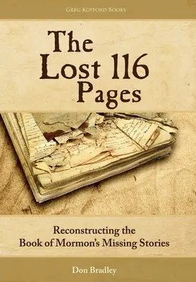 Die verlorenen 116 Seiten: Die fehlenden Geschichten aus dem Buch Mormon rekonstruieren - The Lost 116 Pages: Reconstructing the Book of Mormon's Missing Stories