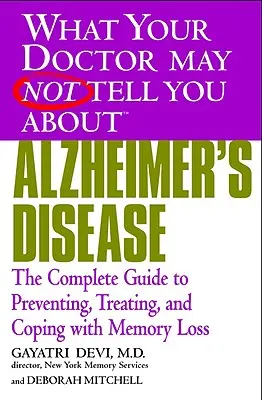 Die Alzheimer-Krankheit: Der vollständige Leitfaden zur Vorbeugung, Behandlung und Bewältigung von Gedächtnisverlust - Alzheimer's Disease: The Complete Guide to Preventing, Treating, and Coping with Memory Loss