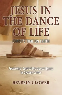 Jesus im Tanz des Lebens: Die Zeit Christi auf Erden - Jesus in the Dance of Life: Christ's Time on Earth