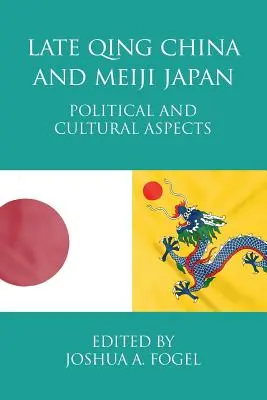 Spätes Qing-China und Meiji-Japan: Politische und kulturelle Aspekte - Late Qing China and Meiji Japan: Political and Cultural Aspects