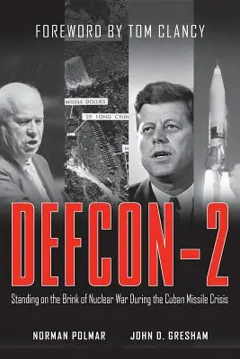 Defcon-2: Während der Kubakrise am Rande des Atomkriegs stehend - Defcon-2: Standing on the Brink of Nuclear War During the Cuban Missile Crisis