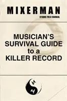 Survival Guide für Musiker für eine Killeraufnahme - Musician's Survival Guide to a Killer Record