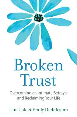 Gebrochenes Vertrauen: Die Überwindung eines intimen Verrats - Broken Trust: Overcoming an Intimate Betrayal