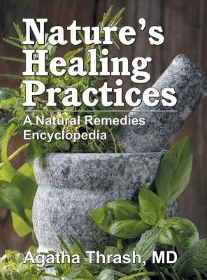 Heilpraktiken der Natur: Eine Enzyklopädie der natürlichen Heilmittel - Nature's Healing Practices: A Natural Remedies Encyclopedia