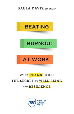 Burnout am Arbeitsplatz besiegen: Warum Teams das Geheimnis von Wohlbefinden und Widerstandsfähigkeit sind - Beating Burnout at Work: Why Teams Hold the Secret to Well-Being and Resilience