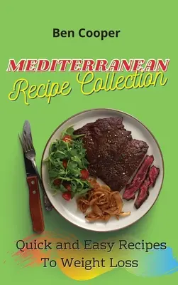 Mediterrane Rezeptsammlung: Schnelle und einfache Rezepte zur Gewichtsabnahme - Mediterranean Recipe Collection: Quick and Easy Recipes To Weight Loss