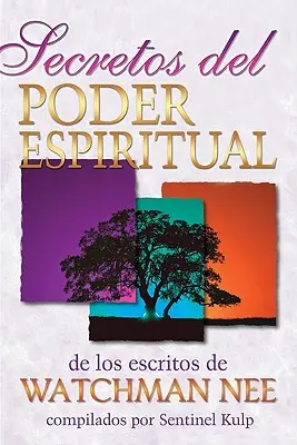 Secretos del Poder Espiritual: de Los Escritos de Watchman Nee