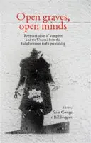 Offene Gräber, offene Geister: Darstellungen von Vampiren und Untoten von der Aufklärung bis zur Gegenwart - Open Graves, Open Minds: Representations of Vampires and the Undead from the Enlightenment to the Present Day