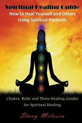 Leitfaden für spirituelle Heilung: Wie Sie sich selbst und andere mit spirituellen Methoden heilen können (Großdruck): Chakra-, Reiki- und Theta-Heilungsratgeber für Spir - Spiritual Healing Guide: How to Heal Yourself and Others Using Spiritual Methods (Large Print): Chakra, Reiki and Theta Healing Guides for Spir