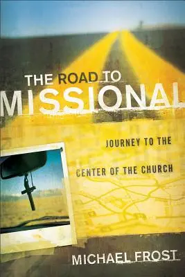 Der Weg zur Mission: Die Reise zum Zentrum der Kirche - The Road to Missional: Journey to the Center of the Church