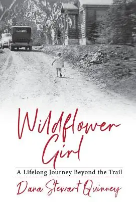 Wildflower Girl: Eine lebenslange Reise jenseits des Pfades - Wildflower Girl: A Lifelong Journey Beyond the Trail