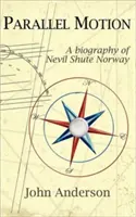 Parallele Bewegung: Eine Biographie von Nevil Shute Norwegen - Parallel Motion: A Biography of Nevil Shute Norway