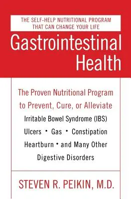 Gastrointestinale Gesundheit Dritte Auflage: Das bewährte Ernährungsprogramm zur Vorbeugung, Heilung oder Linderung von Reizdarmsyndrom, Geschwüren, Blähungen und anderen Beschwerden - Gastrointestinal Health Third Edition: The Proven Nutritional Program to Prevent, Cure, or Alleviate Irritable Bowel Syndrome (Ibs), Ulcers, Gas, Cons