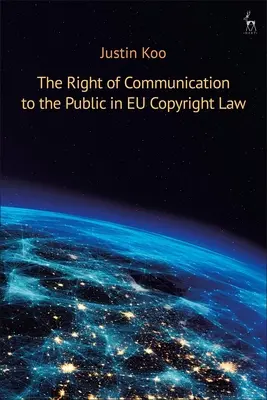 Das Recht der öffentlichen Wiedergabe im EU-Urheberrecht - The Right of Communication to the Public in EU Copyright Law