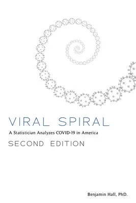 Virale Spirale: Ein Statistiker analysiert COVID-19 in Amerika - Viral Spiral: A Statistician Analyzes COVID-19 in America