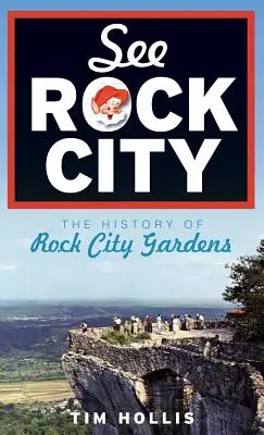 Siehe Rock City: Die Geschichte der Rock City Gardens - See Rock City: The History of Rock City Gardens