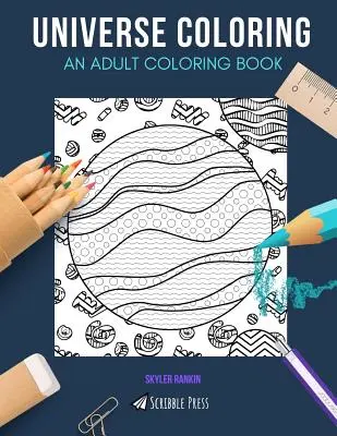 Universum Färbung: EIN MALBUCH FÜR ERWACHSENE: Outer Space & Astronomie - 2 Malbücher in 1 - Universe Coloring: AN ADULT COLORING BOOK: Outer Space & Astronomy - 2 Coloring Books In 1