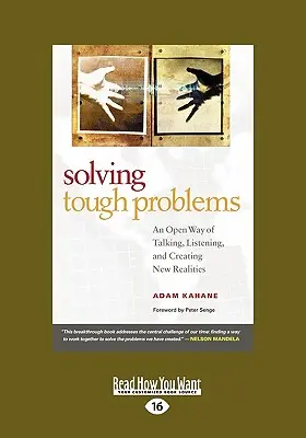 Schwierige Probleme lösen: Eine offene Art zu reden, zuzuhören und neue Realitäten zu schaffen (Easyread Large Edition) - Solving Tough Problems: An Open Way of Talking, Listening, and Creating New Realities (Easyread Large Edition)