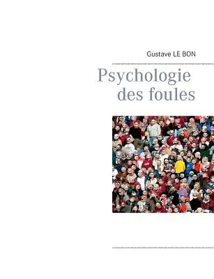 Psychologie des Foules - Psychologie des foules