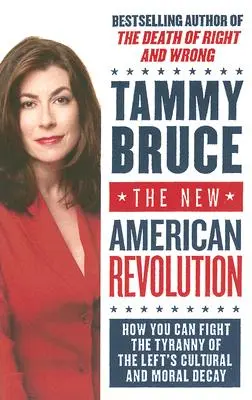 Die neue amerikanische Revolution: Wie Sie die Tyrannei des kulturellen und moralischen Verfalls der Linken bekämpfen können - The New American Revolution: How You Can Fight the Tyranny of the Left's Cultural and Moral Decay