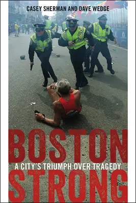 Boston Strong: Der Triumph einer Stadt über die Tragödie - Boston Strong: A City's Triumph Over Tragedy