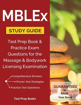 MBLEx Studienführer: Prüfungsvorbereitungsbuch & Übungsfragen für die Lizenzprüfung für Massage und Körperarbeit - MBLEx Study Guide: Test Prep Book & Practice Exam Questions for the Massage and Bodywork Licensing Examination