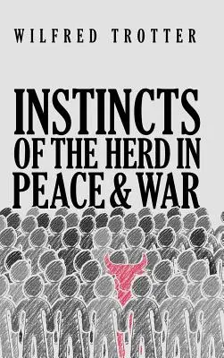 Instinkte der Herde in Krieg und Frieden - Instincts of the Herd in Peace and War