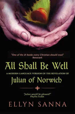 Alles soll gut werden: Eine modernsprachige Version der Offenbarung von Julian von Norwich - All Shall Be Well: A Modern-Language Version of the Revelation of Julian of Norwich