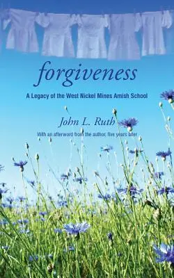 Vergebung: Ein Vermächtnis der West Nickel Mines Amish School - Forgiveness: A Legacy of the West Nickel Mines Amish School