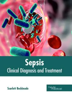 Sepsis: Klinische Diagnose und Behandlung - Sepsis: Clinical Diagnosis and Treatment