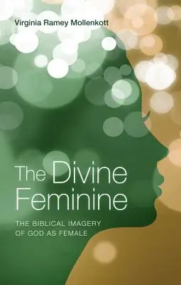 Das Göttlich-Weibliche: Die biblische Vorstellung von Gott als Frau - The Divine Feminine: The Biblical Imagery of God as Female