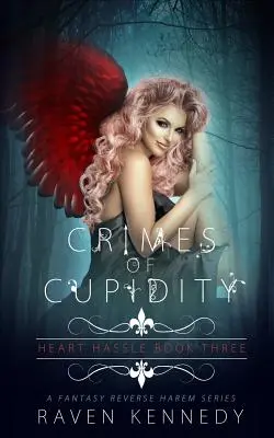 Verbrechen der Verliebtheit: Eine Fantasy-Reverse-Harem-Geschichte - Crimes of Cupidity: A Fantasy Reverse Harem Story