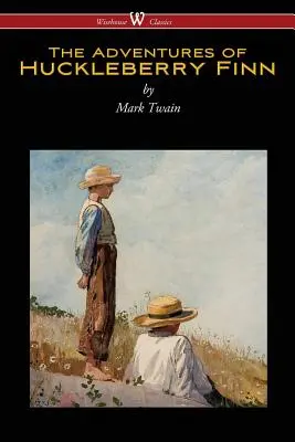 Die Abenteuer des Huckleberry Finn (Wisehouse Classics Edition) - The Adventures of Huckleberry Finn (Wisehouse Classics Edition)
