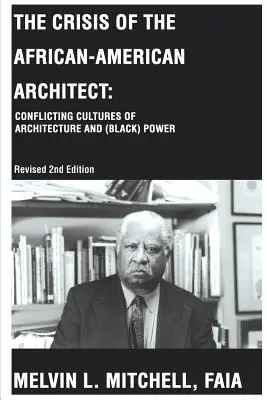 Die Krise des afro-amerikanischen Architekten: Die widersprüchlichen Kulturen der Architektur und der (schwarzen) Macht - The Crisis of the African-American Architect: Conflicting Cultures of Architecture and (Black) Power