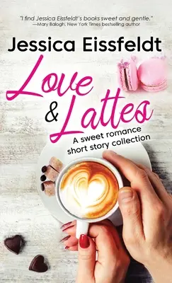 Liebe & Milchkaffee: Eine Sammlung süßer romantischer Kurzgeschichten - Love & Lattes: A sweet romance short story collection