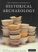 Der Cambridge-Begleitband zur historischen Archäologie - The Cambridge Companion to Historical Archaeology