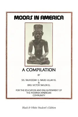 Mauren in Amerika: Für die Bildung und Aufklärung der maurischen Gemeinschaft in Amerika - Black and White Student's Edition - Moors in America: For the Education and Enlightenment of the Moorish American Community - Black and White Student's Edition