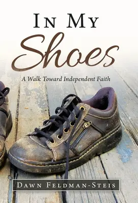 In meinen Schuhen: Ein Weg zu einem unabhängigen Glauben - In My Shoes: A Walk Toward Independent Faith