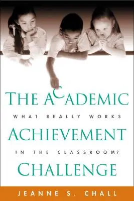 Die Herausforderung der akademischen Leistung: Was funktioniert wirklich im Klassenzimmer? - The Academic Achievement Challenge: What Really Works in the Classroom?