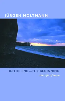 Am Ende - der Anfang: Das Leben der Hoffnung - In the End-The Beginning: The Life of Hope