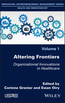 Grenzen verändern: Organisatorische Innovationen im Gesundheitswesen - Altering Frontiers: Organizational Innovations in Healthcare