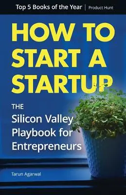 Wie man ein Startup gründet: Das Silicon Valley Playbook für Unternehmer - How to Start a Startup: The Silicon Valley Playbook for Entrepreneurs