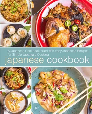 Japanisches Kochbuch: Ein japanisches Kochbuch mit leichten japanischen Rezepten für die einfache japanische Küche (2. Auflage) - Japanese Cookbook: A Japanese Cookbook with Easy Japanese Recipes for Simple Japanese Cooking (2nd Edition)