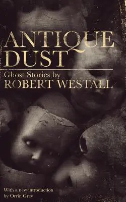 Antiker Staub: Geistergeschichten (Valancourt 20th Century Classics) - Antique Dust: Ghost Stories (Valancourt 20th Century Classics)