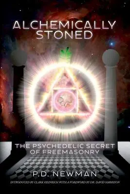 Alchemistisch bekifft: Das psychedelische Geheimnis der Freimaurerei - Alchemically Stoned: The Psychedelic Secret of Freemasonry