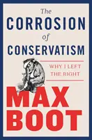 Die Korrosion des Konservatismus: Warum ich die Rechte verließ - The Corrosion of Conservatism: Why I Left the Right