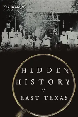 Verborgene Geschichte von Ost-Texas - Hidden History of East Texas